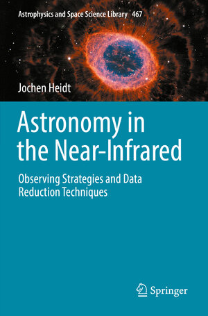 Buchcover Astronomy in the Near-Infrared - Observing Strategies and Data Reduction Techniques | Jochen Heidt | EAN 9783030984434 | ISBN 3-030-98443-5 | ISBN 978-3-030-98443-4