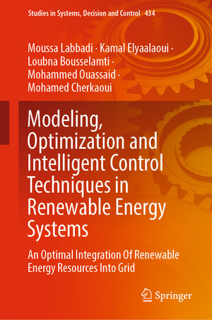 Buchcover Modeling, Optimization and Intelligent Control Techniques in Renewable Energy Systems | Moussa Labbadi | EAN 9783030987374 | ISBN 3-030-98737-X | ISBN 978-3-030-98737-4