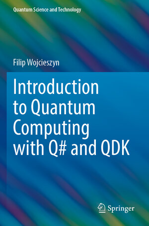 Buchcover Introduction to Quantum Computing with Q# and QDK | Filip Wojcieszyn | EAN 9783030993818 | ISBN 3-030-99381-7 | ISBN 978-3-030-99381-8