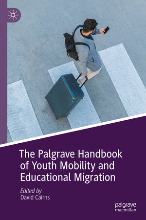 Buchcover The Palgrave Handbook of Youth Mobility and Educational Migration  | EAN 9783030994464 | ISBN 3-030-99446-5 | ISBN 978-3-030-99446-4