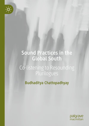 Buchcover Sound Practices in the Global South | Budhaditya Chattopadhyay | EAN 9783030997311 | ISBN 3-030-99731-6 | ISBN 978-3-030-99731-1