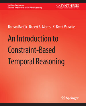 Buchcover An Introduction to Constraint-Based Temporal Reasoning | Roman Barták | EAN 9783031004391 | ISBN 3-031-00439-6 | ISBN 978-3-031-00439-1