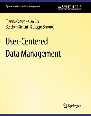 Buchcover User-Centered Data Management | Tiziana Catarci | EAN 9783031007101 | ISBN 3-031-00710-7 | ISBN 978-3-031-00710-1
