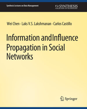 Buchcover Information and Influence Propagation in Social Networks | Wei Chen | EAN 9783031007224 | ISBN 3-031-00722-0 | ISBN 978-3-031-00722-4