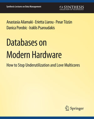 Buchcover Databases on Modern Hardware | Anastasia Ailamaki | EAN 9783031007309 | ISBN 3-031-00730-1 | ISBN 978-3-031-00730-9