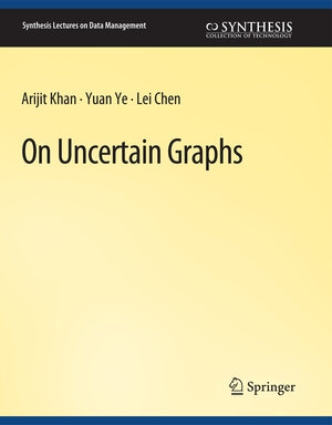 Buchcover On Uncertain Graphs | Arijit Khan | EAN 9783031007323 | ISBN 3-031-00732-8 | ISBN 978-3-031-00732-3
