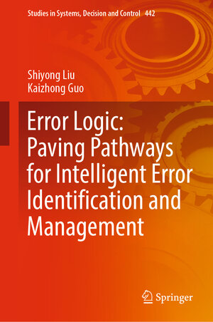 Buchcover Error Logic: Paving Pathways for Intelligent Error Identification and Management | Shiyong Liu | EAN 9783031008191 | ISBN 3-031-00819-7 | ISBN 978-3-031-00819-1