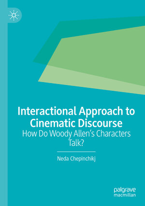 Buchcover Interactional Approach to Cinematic Discourse | Neda Chepinchikj | EAN 9783031009440 | ISBN 3-031-00944-4 | ISBN 978-3-031-00944-0