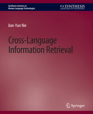 Buchcover Cross-Language Information Retrieval | Jian-Yun Nie | EAN 9783031010101 | ISBN 3-031-01010-8 | ISBN 978-3-031-01010-1