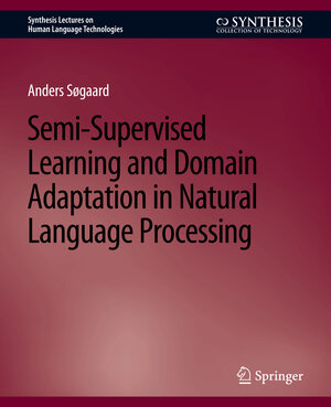 Buchcover Semi-Supervised Learning and Domain Adaptation in Natural Language Processing | Anders Søgaard | EAN 9783031010217 | ISBN 3-031-01021-3 | ISBN 978-3-031-01021-7