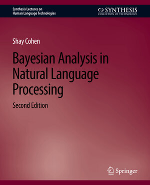 Buchcover Bayesian Analysis in Natural Language Processing, Second Edition | Shay Cohen | EAN 9783031010422 | ISBN 3-031-01042-6 | ISBN 978-3-031-01042-2
