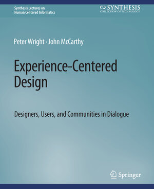 Buchcover Experience-Centered Design | Peter Wright | EAN 9783031010644 | ISBN 3-031-01064-7 | ISBN 978-3-031-01064-4