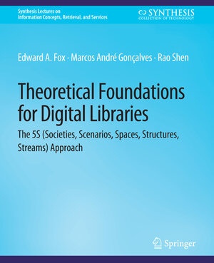Buchcover Theoretical Foundations for Digital Libraries | Edward Fox | EAN 9783031011511 | ISBN 3-031-01151-1 | ISBN 978-3-031-01151-1