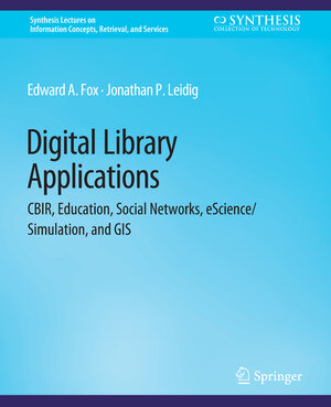 Buchcover Digital Libraries Applications | Edward A. Fox | EAN 9783031011566 | ISBN 3-031-01156-2 | ISBN 978-3-031-01156-6