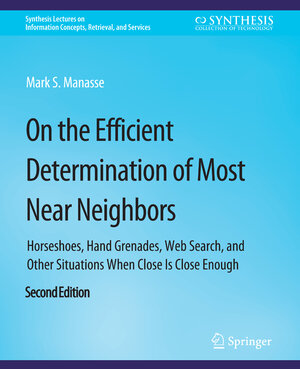 Buchcover On the Efficient Determination of Most Near Neighbors | Mark S. Manasse | EAN 9783031011689 | ISBN 3-031-01168-6 | ISBN 978-3-031-01168-9