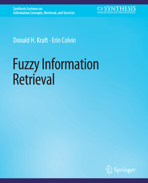 Buchcover Fuzzy Information Retrieval | Donald H. Kraft | EAN 9783031011795 | ISBN 3-031-01179-1 | ISBN 978-3-031-01179-5