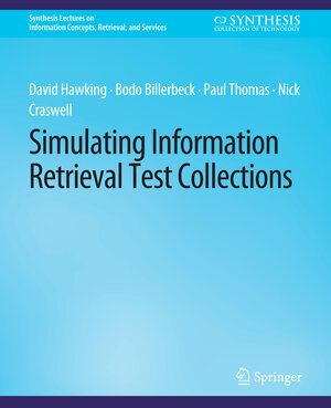 Buchcover Simulating Information Retrieval Test Collections | David Hawking | EAN 9783031011955 | ISBN 3-031-01195-3 | ISBN 978-3-031-01195-5
