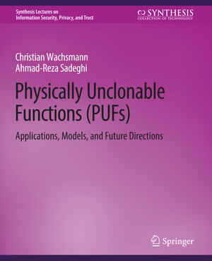 Buchcover Physically Unclonable Functions (PUFs) | Christian Wachsmann | EAN 9783031012167 | ISBN 3-031-01216-X | ISBN 978-3-031-01216-7