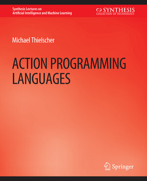 Buchcover Action Programming Languages | Michael Thielscher | EAN 9783031015472 | ISBN 3-031-01547-9 | ISBN 978-3-031-01547-2