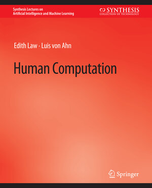 Buchcover Human Computation | Edith Law | EAN 9783031015557 | ISBN 3-031-01555-X | ISBN 978-3-031-01555-7