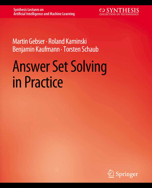 Buchcover Answer Set Solving in Practice | Martin Gebser | EAN 9783031015618 | ISBN 3-031-01561-4 | ISBN 978-3-031-01561-8