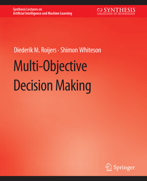 Buchcover Multi-Objective Decision Making | Diederik M. Roijers | EAN 9783031015762 | ISBN 3-031-01576-2 | ISBN 978-3-031-01576-2