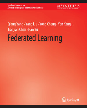 Buchcover Federated Learning | Qiang Yang | EAN 9783031015854 | ISBN 3-031-01585-1 | ISBN 978-3-031-01585-4