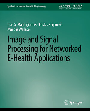 Buchcover Image and Signal Processing for Networked eHealth Applications | Ilias G. Maglogiannis | EAN 9783031016097 | ISBN 3-031-01609-2 | ISBN 978-3-031-01609-7