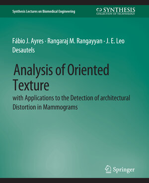 Buchcover Analysis of Oriented Texture with application to the Detection of Architectural Distortion in Mammograms | Fábio J Ayres | EAN 9783031016479 | ISBN 3-031-01647-5 | ISBN 978-3-031-01647-9