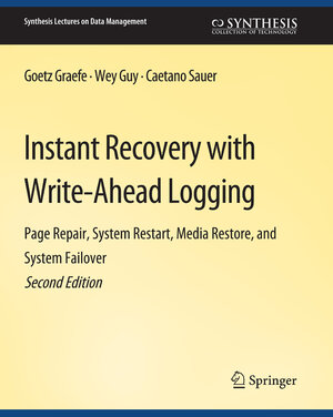 Buchcover Instant Recovery with Write-Ahead Logging | Goetz Graefe | EAN 9783031018572 | ISBN 3-031-01857-5 | ISBN 978-3-031-01857-2