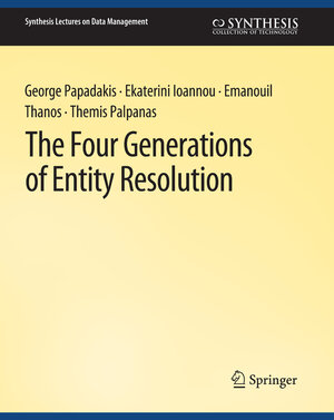 Buchcover The Four Generations of Entity Resolution | George Papadakis | EAN 9783031018787 | ISBN 3-031-01878-8 | ISBN 978-3-031-01878-7
