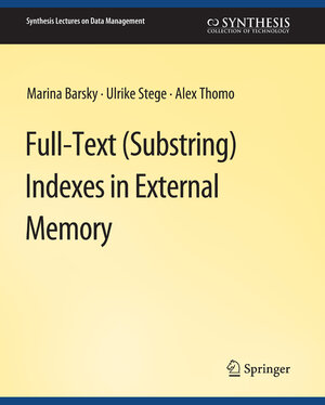 Buchcover Full-Text (Substring) Indexes in External Memory | Marina Barsky | EAN 9783031018855 | ISBN 3-031-01885-0 | ISBN 978-3-031-01885-5