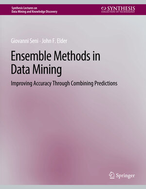 Buchcover Ensemble Methods in Data Mining | Giovanni Seni | EAN 9783031018992 | ISBN 3-031-01899-0 | ISBN 978-3-031-01899-2