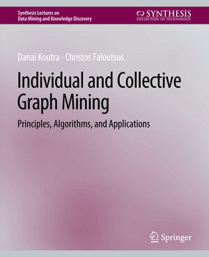Buchcover Individual and Collective Graph Mining | Danai Koutra | EAN 9783031019111 | ISBN 3-031-01911-3 | ISBN 978-3-031-01911-1