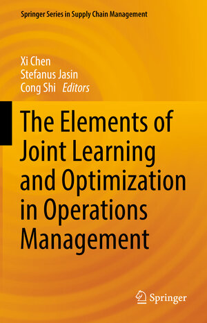 Buchcover The Elements of Joint Learning and Optimization in Operations Management  | EAN 9783031019265 | ISBN 3-031-01926-1 | ISBN 978-3-031-01926-5