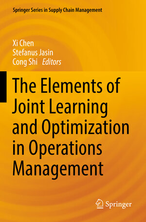 Buchcover The Elements of Joint Learning and Optimization in Operations Management  | EAN 9783031019289 | ISBN 3-031-01928-8 | ISBN 978-3-031-01928-9