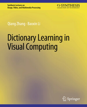 Buchcover Dictionary Learning in Visual Computing | Qiang Zhang | EAN 9783031022531 | ISBN 3-031-02253-X | ISBN 978-3-031-02253-1