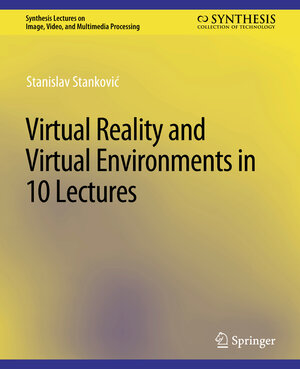 Buchcover Virtual Reality and Virtual Environments in 10 Lectures | Stanislav Stanković | EAN 9783031022548 | ISBN 3-031-02254-8 | ISBN 978-3-031-02254-8