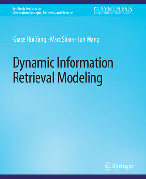 Buchcover Dynamic Information Retrieval Modeling | Grace Hui Yang | EAN 9783031023019 | ISBN 3-031-02301-3 | ISBN 978-3-031-02301-9