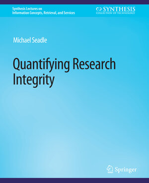 Buchcover Quantifying Research Integrity | Michael Seadle | EAN 9783031023064 | ISBN 3-031-02306-4 | ISBN 978-3-031-02306-4