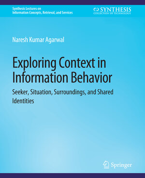 Buchcover Exploring Context in Information Behavior | Naresh Kumar Agarwal | EAN 9783031023132 | ISBN 3-031-02313-7 | ISBN 978-3-031-02313-2
