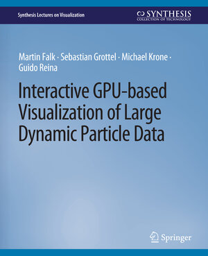 Buchcover Interactive GPU-based Visualization of Large Dynamic Particle Data | Martin Falk | EAN 9783031026041 | ISBN 3-031-02604-7 | ISBN 978-3-031-02604-1