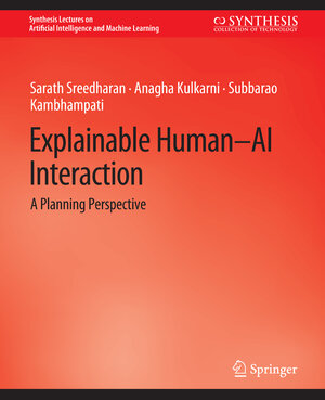 Buchcover Explainable Human-AI Interaction | Sarath Sreedharan | EAN 9783031037672 | ISBN 3-031-03767-7 | ISBN 978-3-031-03767-2