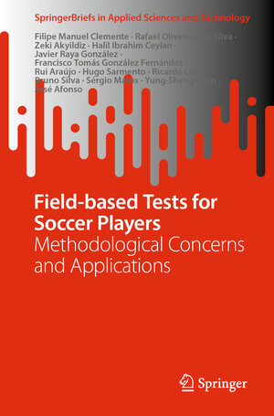 Buchcover Field-based Tests for Soccer Players | Filipe Manuel Clemente | EAN 9783031038945 | ISBN 3-031-03894-0 | ISBN 978-3-031-03894-5