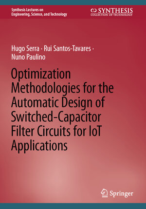 Buchcover Optimization Methodologies for the Automatic Design of Switched-Capacitor Filter Circuits for IoT Applications | Hugo Serra | EAN 9783031041839 | ISBN 3-031-04183-6 | ISBN 978-3-031-04183-9