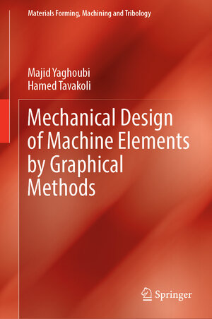 Buchcover Mechanical Design of Machine Elements by Graphical Methods | Majid Yaghoubi | EAN 9783031043284 | ISBN 3-031-04328-6 | ISBN 978-3-031-04328-4