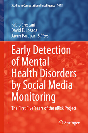 Buchcover Early Detection of Mental Health Disorders by Social Media Monitoring  | EAN 9783031044311 | ISBN 3-031-04431-2 | ISBN 978-3-031-04431-1