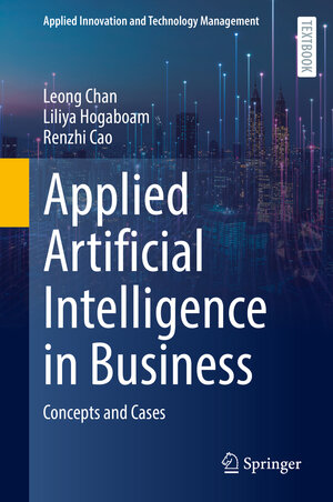 Buchcover Applied Artificial Intelligence in Business | Leong Chan | EAN 9783031057403 | ISBN 3-031-05740-6 | ISBN 978-3-031-05740-3