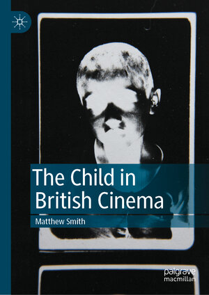 Buchcover The Child in British Cinema | Matthew Smith | EAN 9783031059681 | ISBN 3-031-05968-9 | ISBN 978-3-031-05968-1