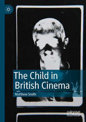 Buchcover The Child in British Cinema | Matthew Smith | EAN 9783031059711 | ISBN 3-031-05971-9 | ISBN 978-3-031-05971-1